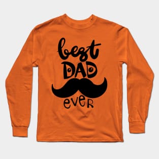 Best dad ever. Fathers day greeting. Long Sleeve T-Shirt